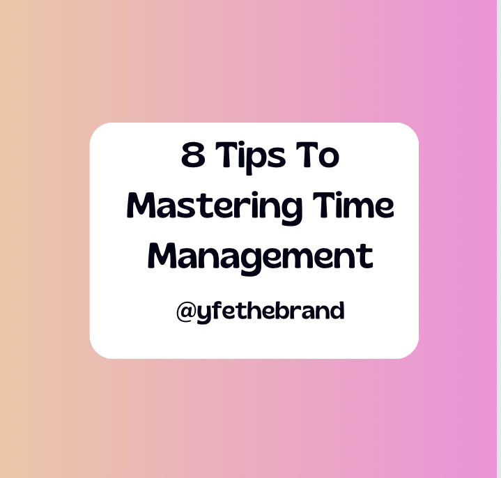 8 Tips To Mastering Time Management