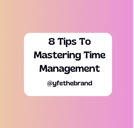 8 Tips To Mastering Time Management